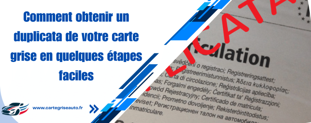 Comment obtenir un duplicata de votre carte grise en quelques étapes